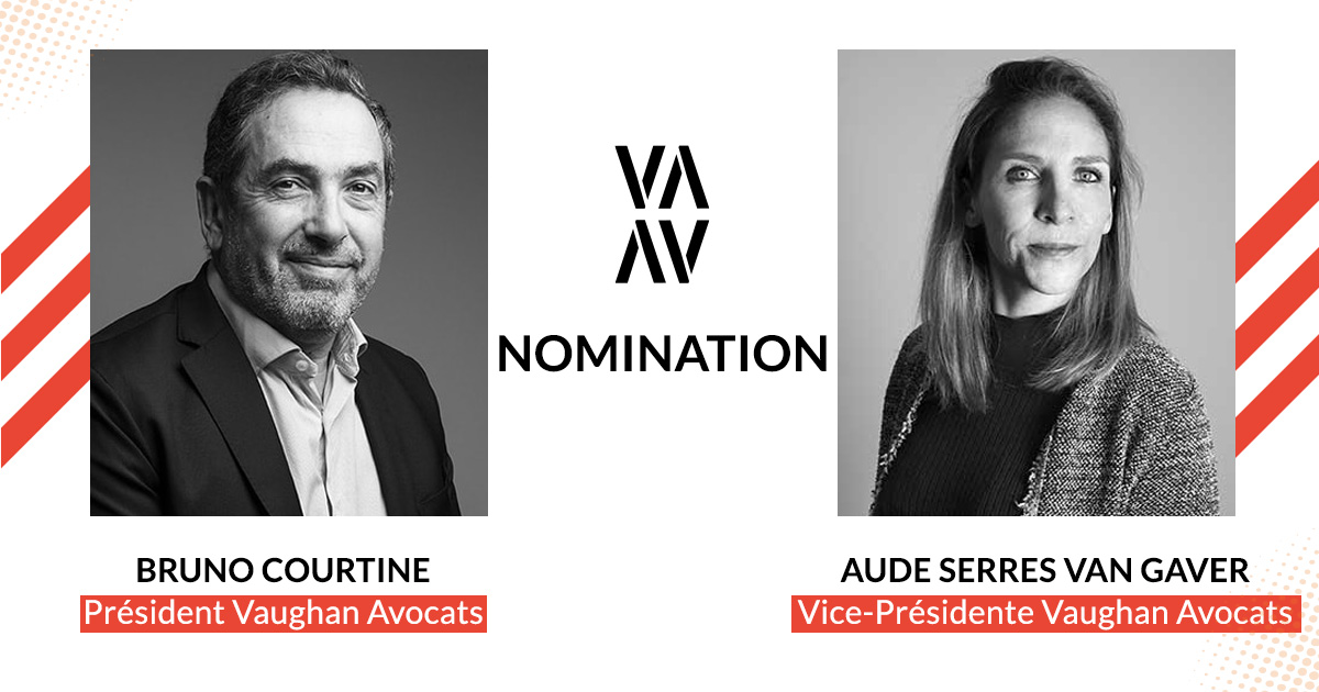 Bruno Courtine et Aude Serres van Gaver prennent la direction de Vaughan Avocats en qualité de Président et Vice-Présidente 