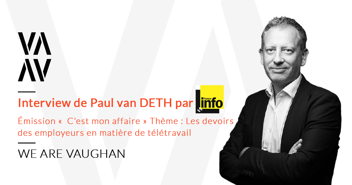 «  Quels sont vraiment les devoirs des employeurs en matière de télétravail ? » Retrouvez l’intervention de Me Paul Van DETH sur France Info